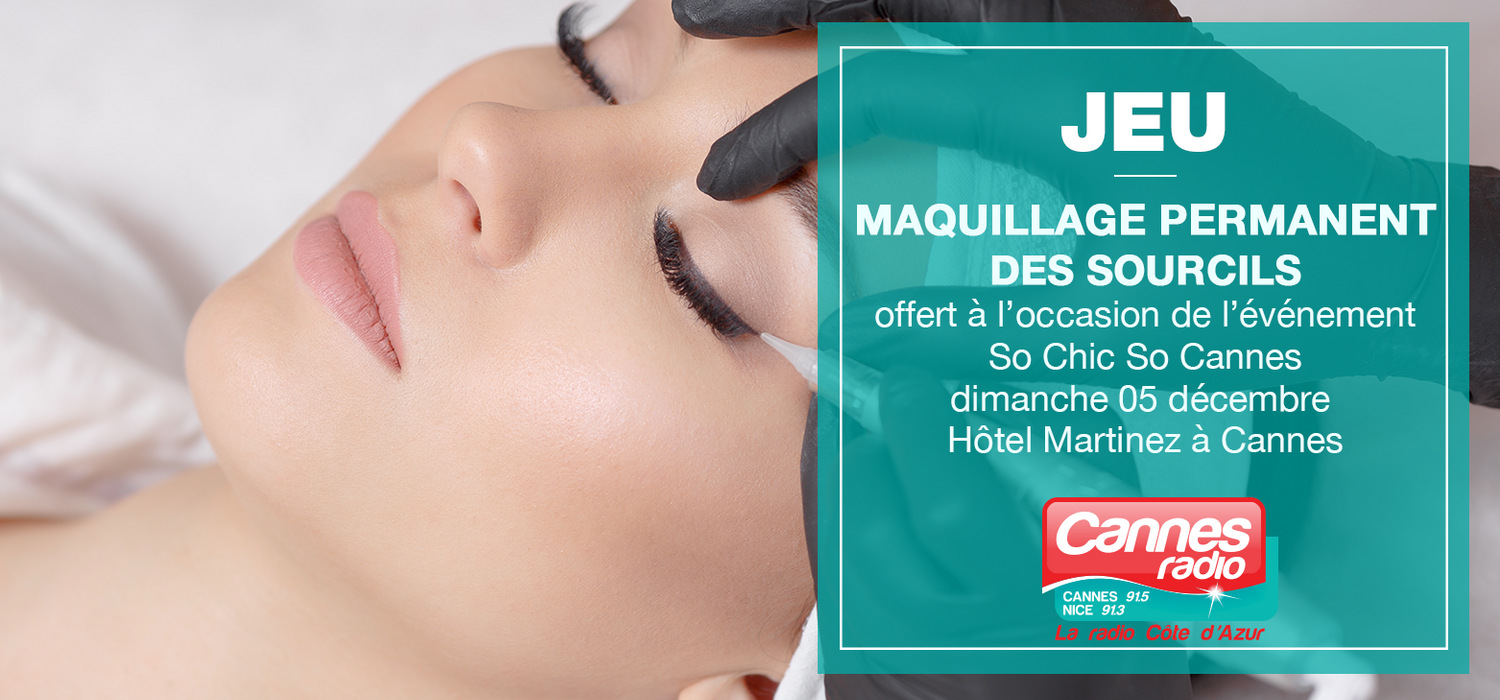 CANNES RADIO,SO CHIC SO CANNES ET DPM MAQUILLAGE VOUS OFFRE UN MAQUILLAGE PERMANENT DES SOURCILS